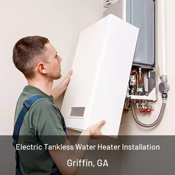  Electric Tankless Water Heater Installation Griffin, GA