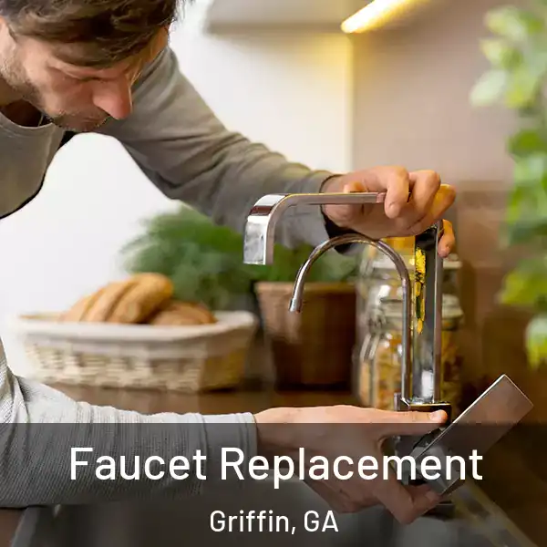  Faucet Replacement Griffin, GA