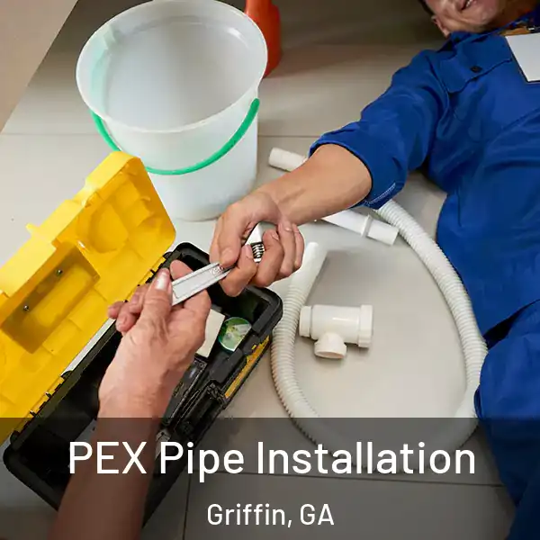  PEX Pipe Installation Griffin, GA