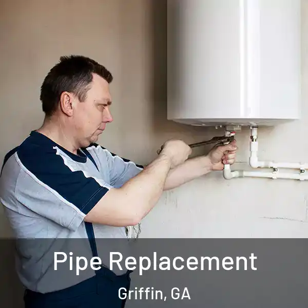  Pipe Replacement Griffin, GA