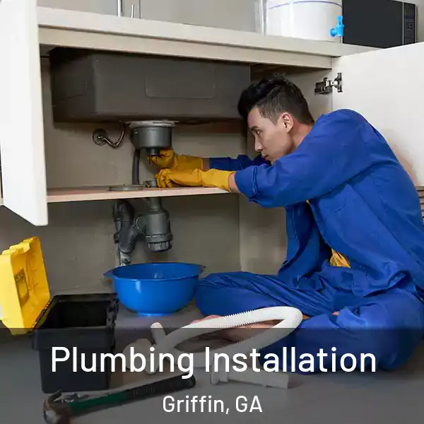  Plumbing Installation Griffin, GA