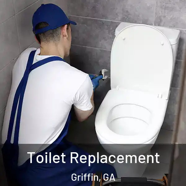  Toilet Replacement Griffin, GA