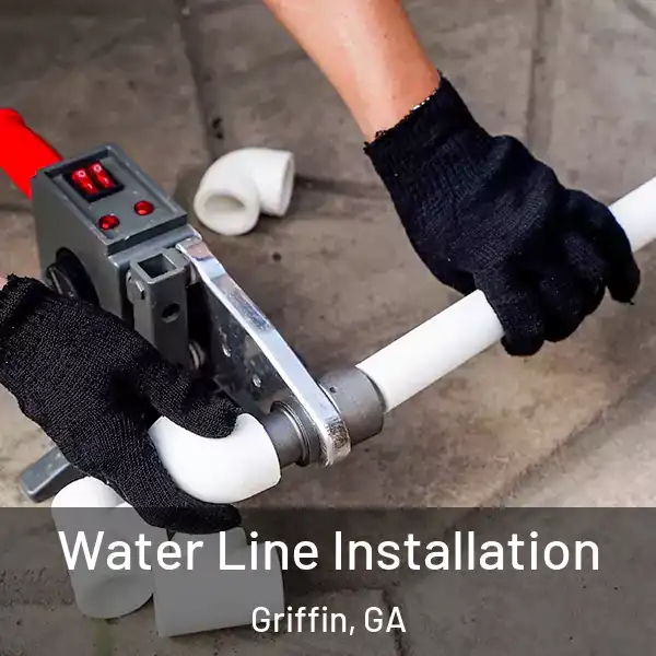  Water Line Installation Griffin, GA