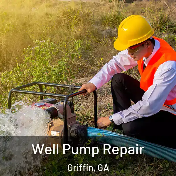  Well Pump Repair Griffin, GA